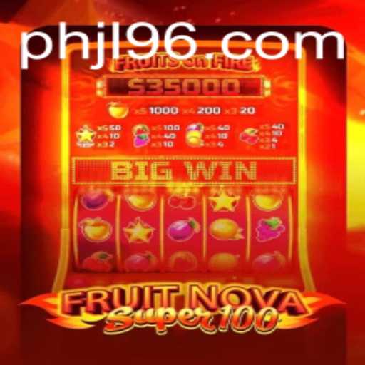 Exploring the Exciting World of FruitNovaSuper100: A Comprehensive Guide